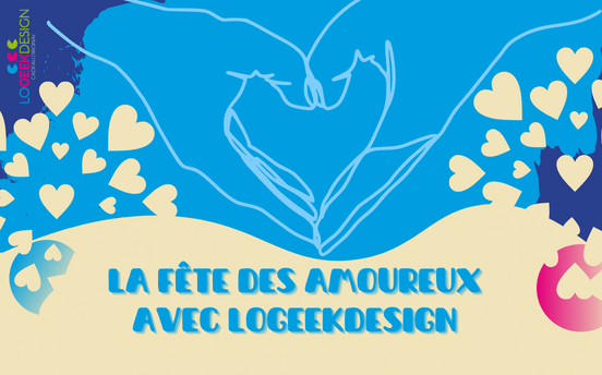 La fête des amoureux avec LogeekDesign